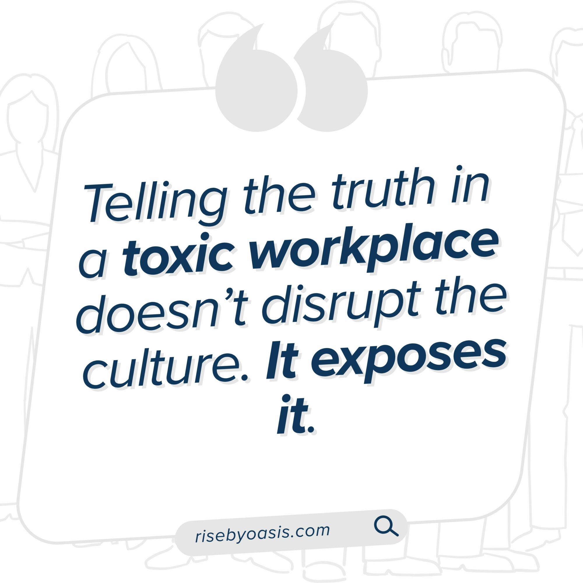 Text on a white background states that telling the truth in a toxic workplace exposes it, with a website link at the bottom.