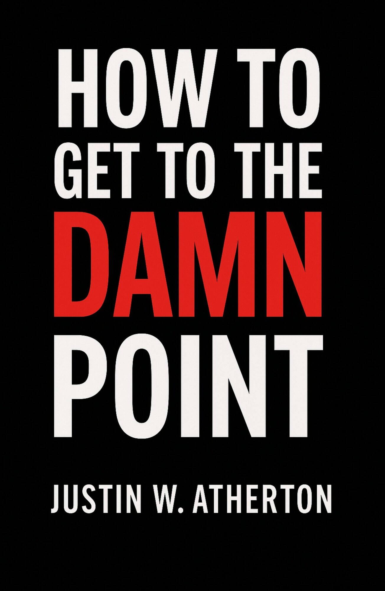 Book cover with title in white and red text on black background, author Justin W. Atherton.